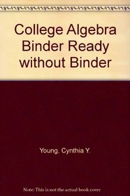 College Algebra Binder Ready without Binder --2006 publication.