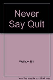 Never Say Quit