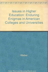 Issues in Higher Education: Enduring Enigmas in American Colleges and Universities