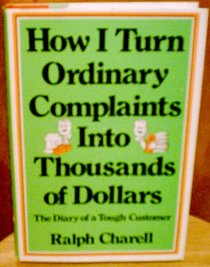 How I turn ordinary complaints into thousands of dollars: The diary of a tough customer