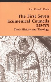 The First Seven Ecumenical Councils (325-787): Their History and Theology (Theology and Life Series 21)