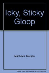 Icky, Sticky Gloop