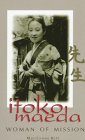 Itoko Maeda: Woman of Mission