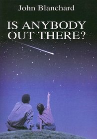 Is Anybody Out There? (Popular Christian Apologetics Collection)