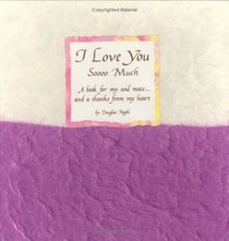 I Love You Soooo Much: A Book for My Soul Mate-- And a Thanks from My Heart (Blue Mountain Arts Collection)