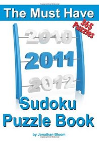 The Must Have 2011 Sudoku Puzzle Book: 365 Sudoku Puzzle Games to challenge you throughout the year. Randomly ranked from quick through nasty to cruel and deadly! Killer Sudoku (Volume 1)