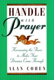 Handle With Prayer: Harnessing the Power to Make Your Dreams Come Through