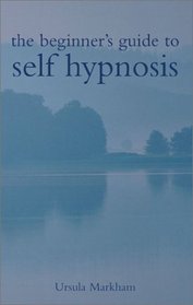 The Beginner's Guide to Self Hypnosis