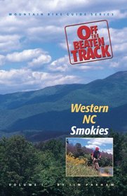 Off the Beaten Track Western NC Smokies (Off the Beaten Track Mountain Bike Guide Series)