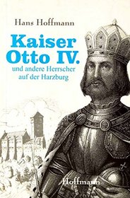 Kaiser Otto IV. und andere Herrscher auf der Harzburg