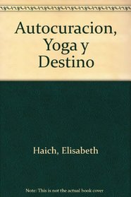 Autocuracion, Yoga Y Destino (Spanish Edition)