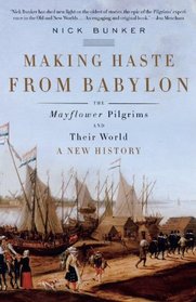 Making Haste from Babylon: The Mayflower Pilgrims and Their World: A New History (Vintage)