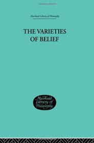 Varieties of Belief (Muirhead Library of Philosophy)