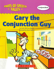 Gary the Conjunction Guy (Parts-of-Speech Tales: Conjunctions)