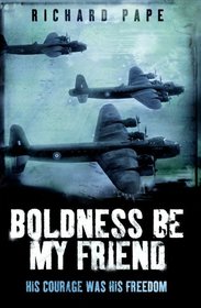 Boldness be My Friend (True Stories from World War II)