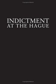 Indictment at the Hague: The Milosevic Regime and Crimes of the Balkan Wars
