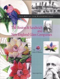 The Art of the Paperweight: The Boston & Sandwich and New England Glass Companies