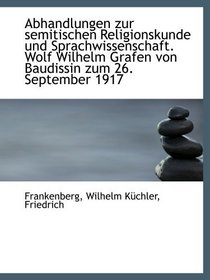 Abhandlungen zur semitischen Religionskunde und Sprachwissenschaft. Wolf Wilhelm Grafen von Baudissi (German Edition)