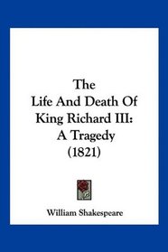 The Life And Death Of King Richard III: A Tragedy (1821)