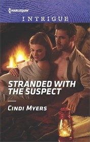 Stranded with the Suspect (Ranger Brigade: Family Secrets, Bk 6) (Harlequin Intrigue, No 1771)
