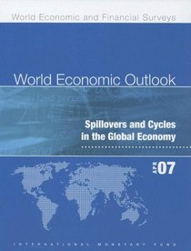 World Economic Outlook April 2007: Spillovers and Cycles in the Global Economy