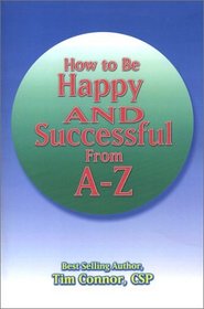 How to be Successful and Happy from A-Z
