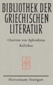 Kallirhoe (Bibliothek der griechischen Literatur ; Bd. 6 : Abteilung klassische Philologie) (German Edition)