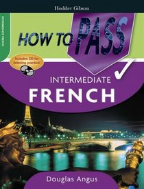 How to Pass Intermediate French (How to Pass - Intermediate Level)