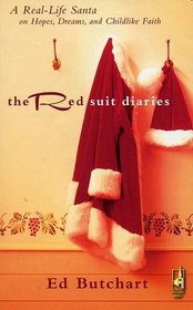 The Red Suit Diaries: A Real-Life Santa on Hopes, Dreams, and Childlike Faith