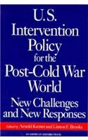 U.S. Intervention Policy for the Post Cold War World: New Challenges and New Responses