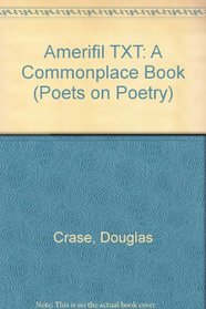 AMERIFIL.TXT : A Commonplace Book (Poets on Poetry)