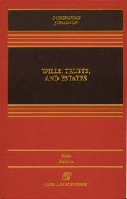 Wills, Trusts, and Estates, Sixth Edition (Casebook)