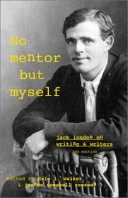 No Mentor but Myself: Jack London on Writers and Writing