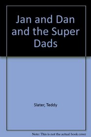 Jan and Dan and the Super Dads