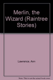 Merlin, the Wizard (Raintree Stories)