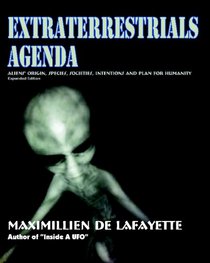 Extraterrestrials Agenda. Aliens Origin, Species, SOCIETIES, Intentions And Plan For Humanity: Secret Dimensions of Ufology