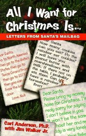 All I Want for Christmas Is...: Letters from Santa's Mailbag