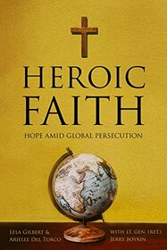 Heroic Faith: Hope Amid Global Persecution