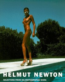 Helmut Newton: Selections from His Photographic Work (Schirmer art books on art, photography & erotics)