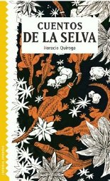 Cuentos de la selva/ South American Jungle Tales (Spanish Edition)