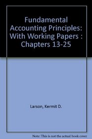 Fundamental Accounting Principles: With Working Papers : Chapters 13-25