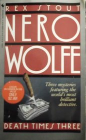 Death Times Three (Nero Wolfe, Bk 47)