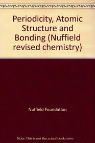 Periodicity, Atomic Structure and Bonding (Nuffield revised chemistry)