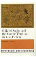 Shikitei Sanba and the Comic Tradition in Edo Fiction (Harvard-Yenching Institute Monograph Series)