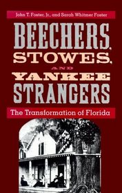 Beechers, Stowes, and Yankee Strangers: The Transformation of Florida (Florida History and Culture Series)