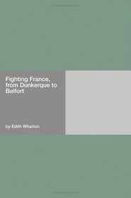 Fighting France, from Dunkerque to Belfort