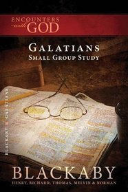 Galatians: A Blackaby Bible Study Series (Encounters with God)