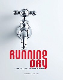 Running Dry: The Global Water Crisis (Nonfiction - Young Adult)