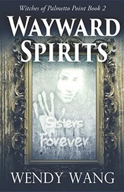 Wayward Spirits: Witches of Palmetto Point Book 2