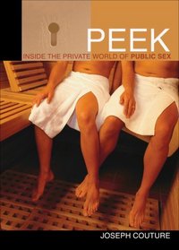 Peek: Inside the Private World of Public Sex